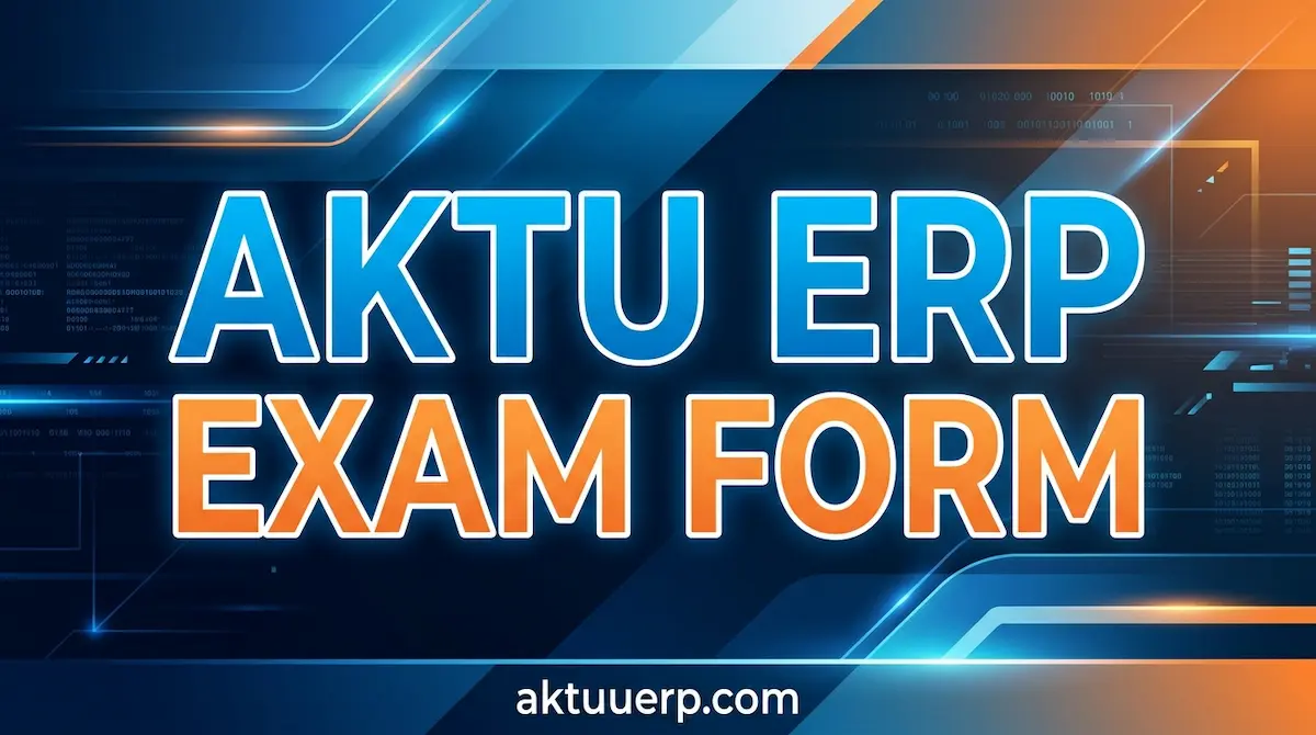 AKTU ERP Exam Form 2026 Fill Online, Fee & Deadline